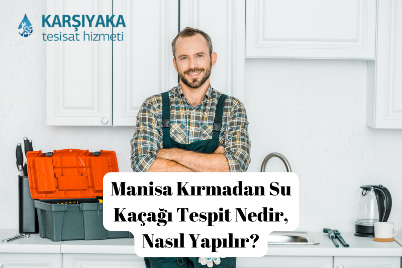 Manisa Kırmadan Su Kaçağı Tespiti Nedir, Nasıl Yapılır?